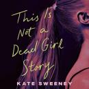 This Is Not a Dead Girl Story Audiobook