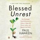 Blessed Unrest: How the Largest Social Movement in History Is Restoring Grace, Justice, and Beau ty  Audiobook