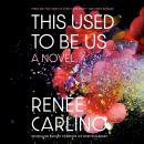 This Used to Be Us: A Novel Audiobook
