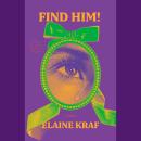 Find Him!: A Novel Audiobook