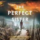 The Perfect Sister: A Novel Audiobook