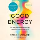 Cover of Good Energy: The Surprising Connection Between Metabolism and Limitless Health