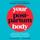 Your Postpartum Body: The Complete Guide to Healing After Pregnancy Audiobook