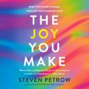 The Joy You Make: Find the Silver Linings--Even on Your Darkest Days Audiobook