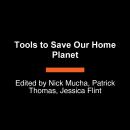 Tools to Save Our Home Planet: A Changemaker's Guidebook Audiobook