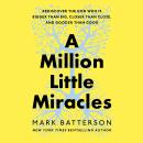 A Million Little Miracles: Rediscover the God Who Is Bigger Than Big, Closer Than Close, and Gooder  Audiobook