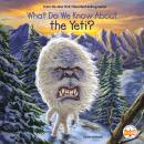 What Do We Know About the Yeti? Audiobook