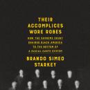Their Accomplices Wore Robes: How the Supreme Court Chained Black America to the Bottom of a Racial  Audiobook