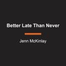 Cover of Better Late Than Never