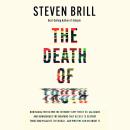 The Death of Truth: How Social Media and the Internet Gave Snake Oil Salesmen and Demagogues the Wea Audiobook