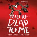 You're Dead to Me Audiobook