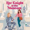 Her Knight at the Museum Audiobook