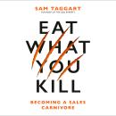 Eat What You Kill: Becoming a Sales Carnivore Audiobook
