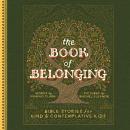 The Book of Belonging: Bible Stories for Kind and Contemplative Kids Audiobook
