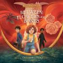 Between Flowers and Bones Audiobook