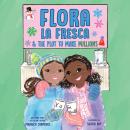 Flora la Fresca & the Plot to Make Millions Audiobook