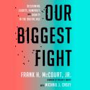 Our Biggest Fight: Reclaiming Liberty, Humanity, and Dignity in the Digital Age Audiobook