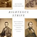 Righteous Strife: How Warring Religious Nationalists Forged Lincoln's Union Audiobook