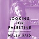 Looking for Palestine: Growing Up Confused in an Arab-American Family Audiobook