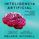 [Spanish] - Inteligencia artificial: Guía para seres pensantes Audiobook
