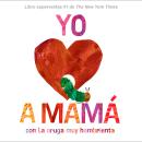 [Spanish] - Yo amo a Mamá, con La oruga muy hambrienta (I Love Mom with The Very Hungry Caterpillar  Audiobook