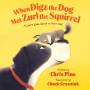 When Digz the Dog Met Zurl the Squirrel: A Short Tale About a Short Tail Audiobook