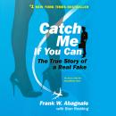 Catch Me If You Can: The True Story of a Real Fake Audiobook