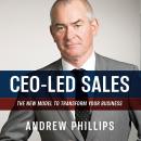 CEO Led Sales: The new model to transform your business Audiobook