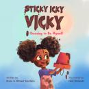 Sticky Icky Vicky: Choosing to Be Myself Audiobook