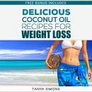 60 Most Delicious Coconut Oil Recipes and Amazing Health Benefit  For Perfect Weight Loss Audiobook
