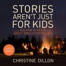 Stories aren't just for kids: Busting 10 Myths about Bible storytelling Audiobook