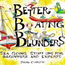 Better Boating Blunders: Sea Going Stuff Ups for Beginners and Experts Audiobook