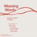 Weaving Words: Women about Women Audiobook