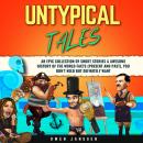 Untypical Tales: An Epic Collection of Short Stories & Awesome History of The World Facts (Present a Audiobook