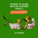 Stories To Share With My Partner - Book 4: A book of stories to enjoy together! Audiobook