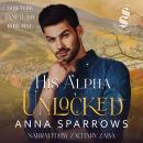 His Alpha Unlocked: Shifters Sanctuary Book 1 Audiobook