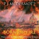 Born Of Fire: The Prelude to the Prosperine Series Audiobook