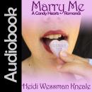 Marry Me: A Candy Hearts Romance Audiobook