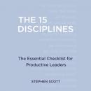 15 Disciplines: The Essential Checklist for Productive Leaders, Stephen Scott