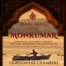 Searching For Monkumar: A Mystical Tale About Finding Freedom, Friendship, And Spirituality
