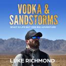 Vodka & Sandstorms: What is life but one big adventure. Audiobook