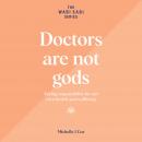 Doctors Are Not Gods: Taking responsibility for our own health and wellbeing Audiobook