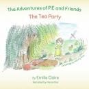 The Adventures of P.E and Friends: The Tea Party Audiobook