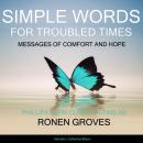 Simple Words for Troubled Times: Messages of comfort and hope, Phillipa Nefri Clark Writing As Ronen Groves
