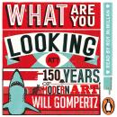 What Are You Looking At?: 150 Years of Modern Art in the Blink of an Eye Audiobook
