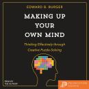 Making Up Your Own Mind: Thinking Effectively through Creative Puzzle-Solving Audiobook