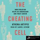 The Cheating Cell: How Evolution Helps Us Understand and Treat Cancer Audiobook