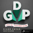 GDP: A Brief but Affectionate History - Revised and expanded Edition Audiobook