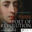Poet of Revolution: The Making of John Milton, Nicholas Mcdowell