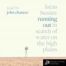 Running Out: In Search of Water on the High Plains Audiobook